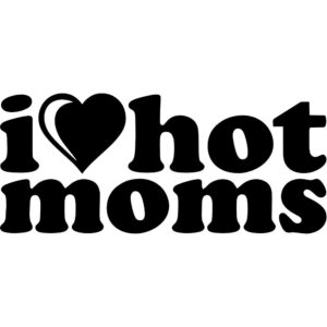 I Love Hot Moms Decal
