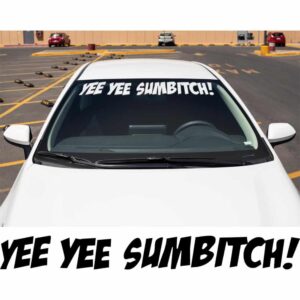 Yee Yee SumBitch Windshield Banner