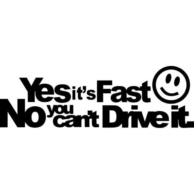 Yes It's Fast No You Can't Drive It Decal