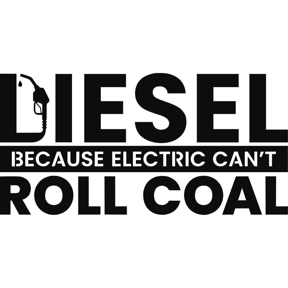 Diesel Because Electric Can't Roll Coal Decal