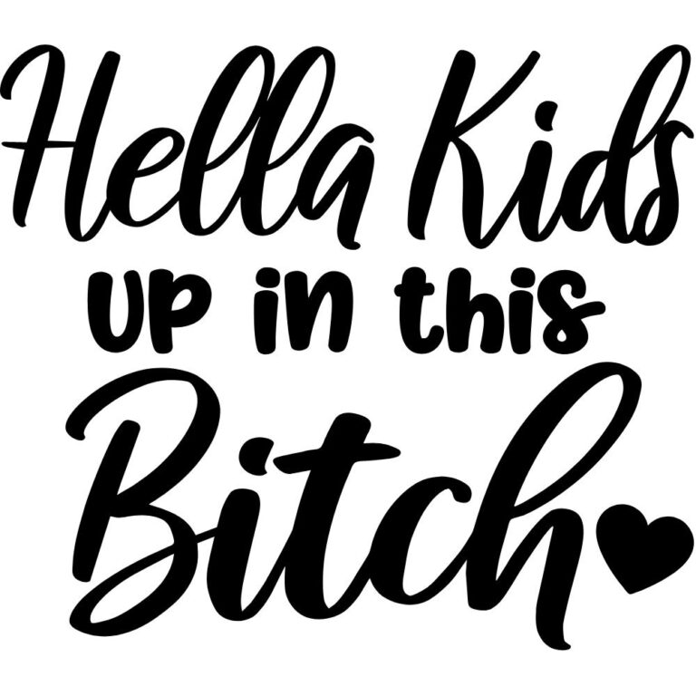 Hella Kids Up In This Bitch Decal