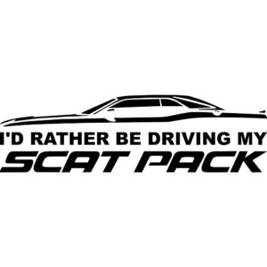 I'd Rather Be Driving My Challenger Scat Pack Decal