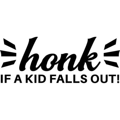 Honk If a Kid Falls Out Decal