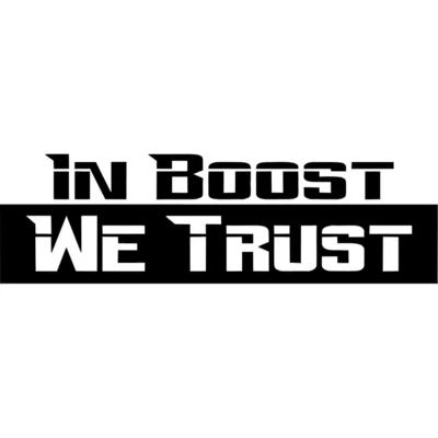 In Boost We Trust Decal