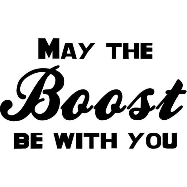 May The Boost Be With You Decal