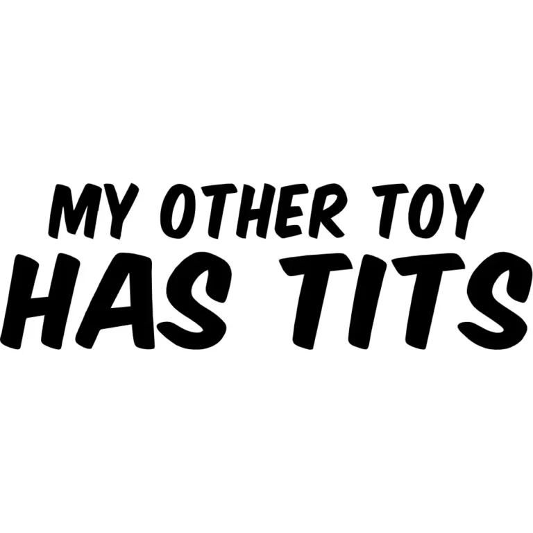 My Other Toy Has Tits Decal