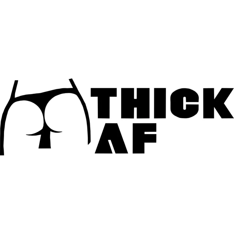 Thick AF Decal