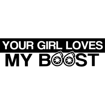 Your Girl Loves My Boost Decal