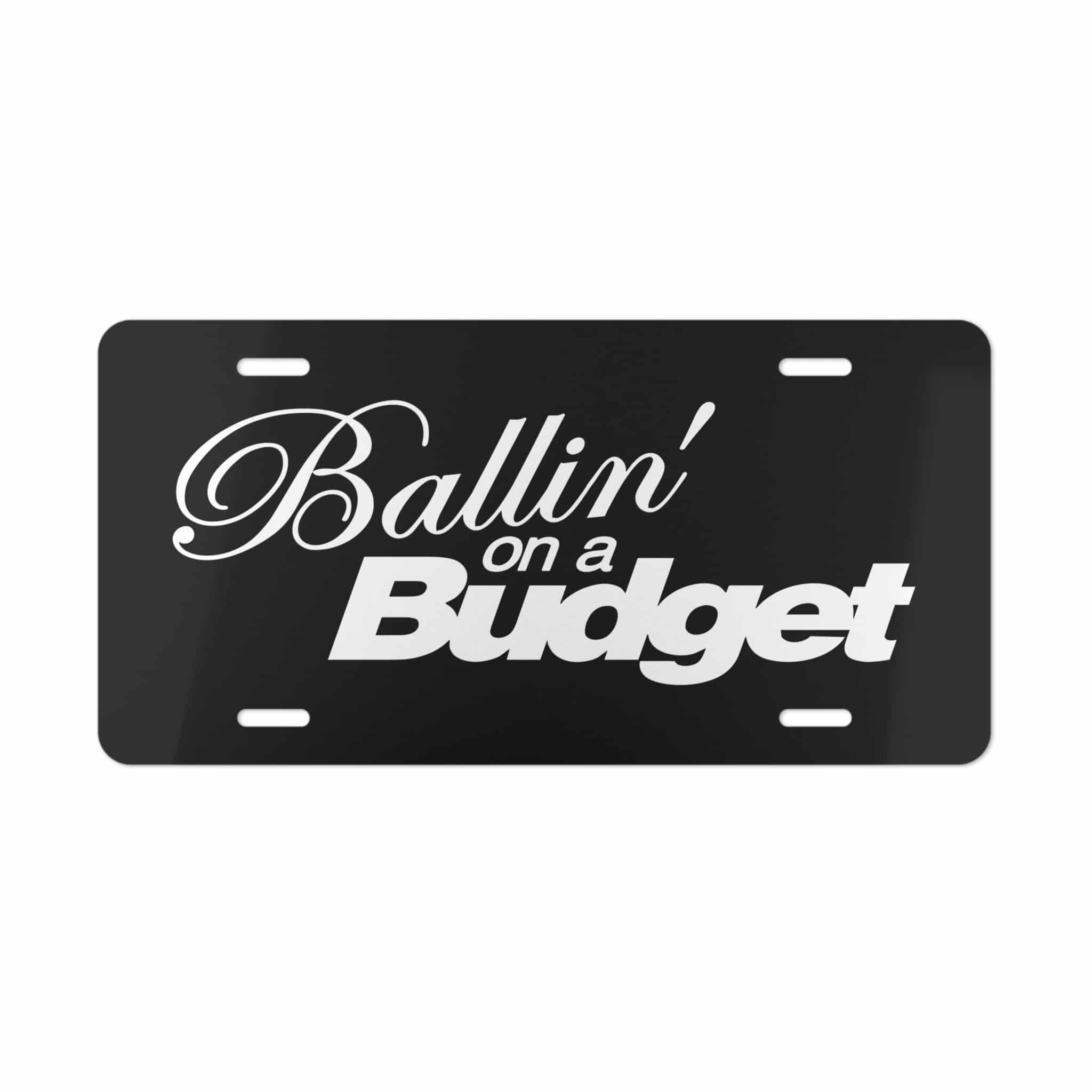 Ballin On A Budget License Plate