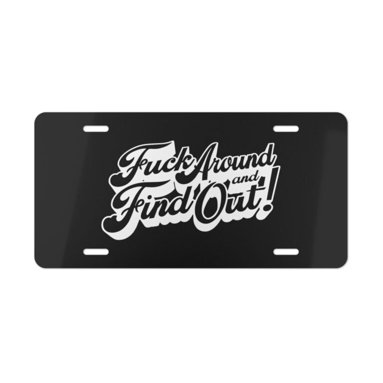 Fuck Around and Find Out License Plate