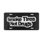 Smoke Tires Not Drugs License Plate