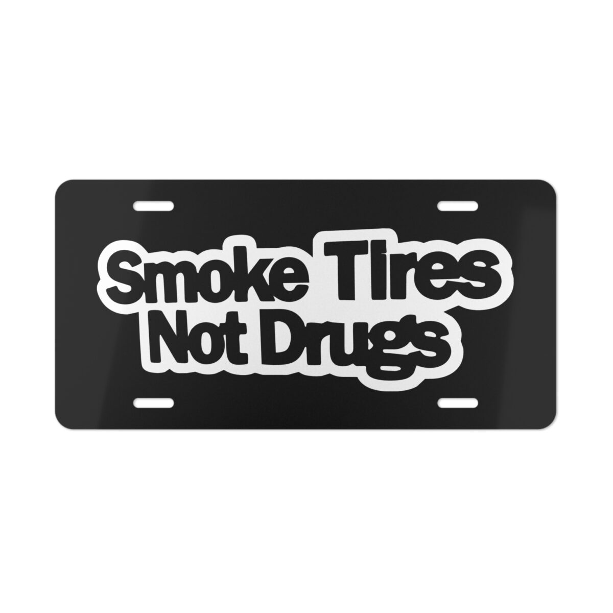 Smoke Tires Not Drugs License Plate