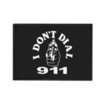 I Don't Dial 911 Iron-On Patch