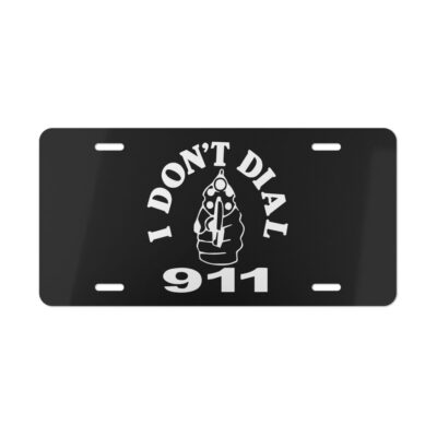 I Don't Dial 911 License Plate