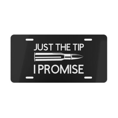 Just The Tip I Promise License Plate