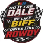 Do It For Dale Be Like Biff Drive Like Rowdy Decal